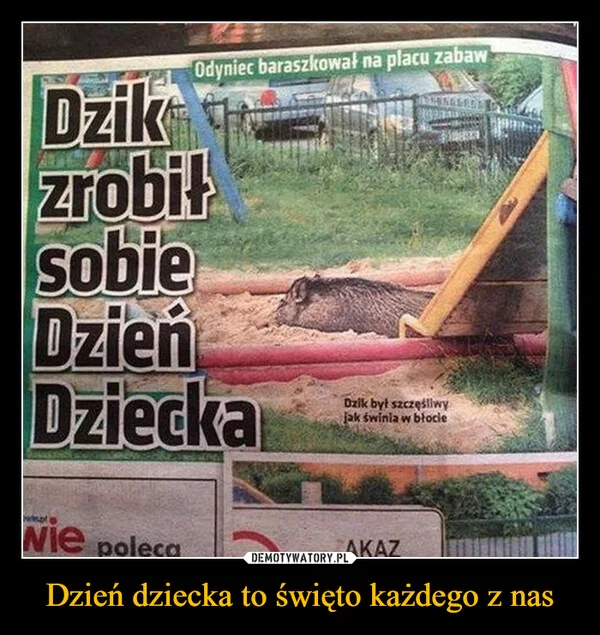
    Dzień dziecka to święto każdego z nas