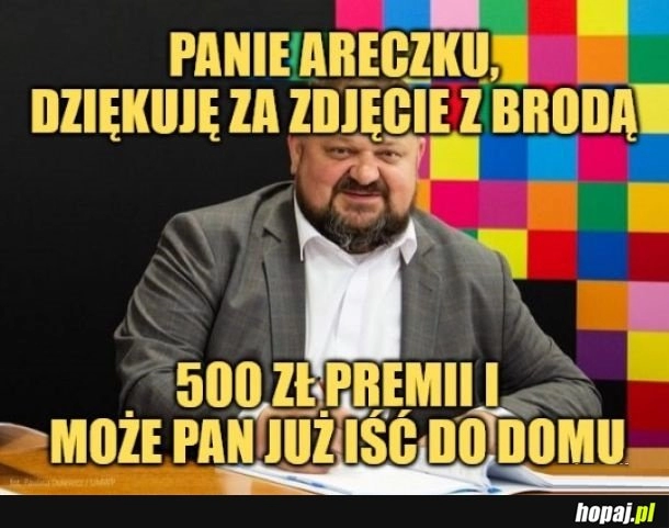 
    Nawiedził Cię brodaty Janusz Alfa. Dostajesz premię i wolne.