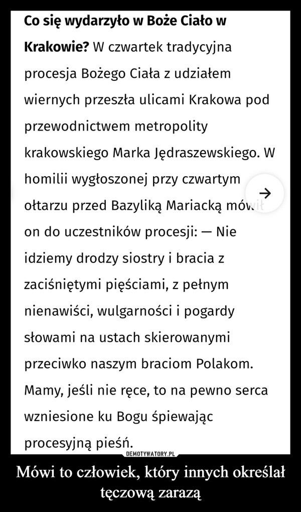 
    Mówi to człowiek, który innych określał tęczową zarazą