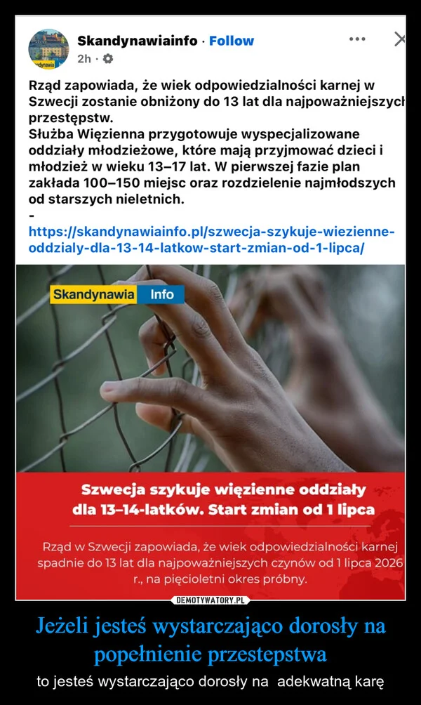 
    Jeżeli jesteś wystarczająco dorosły na popełnienie przestepstwa