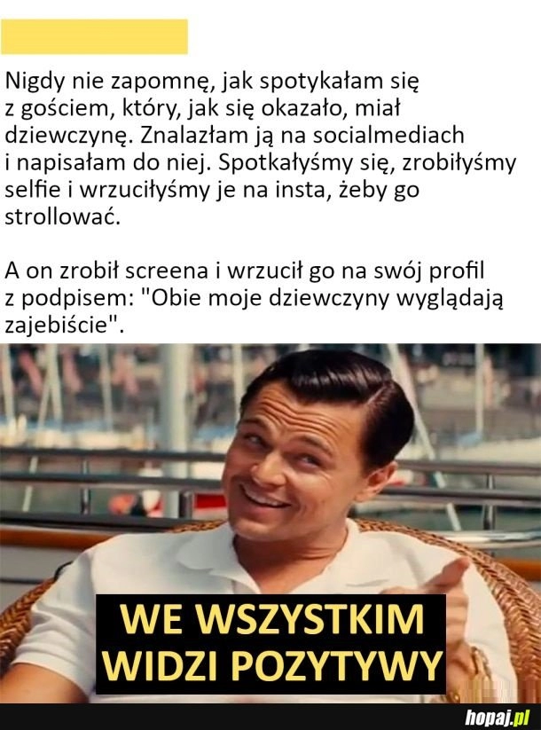 
    We wszystkim widzi pozytywy