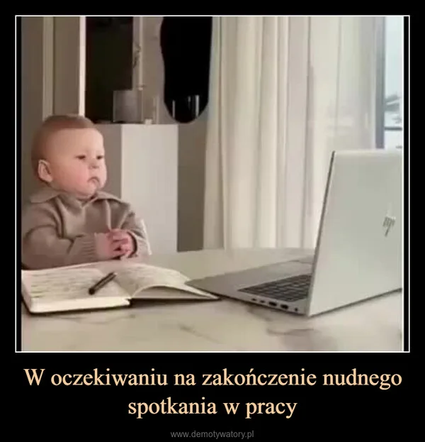 
    W oczekiwaniu na zakończenie nudnego spotkania w pracy