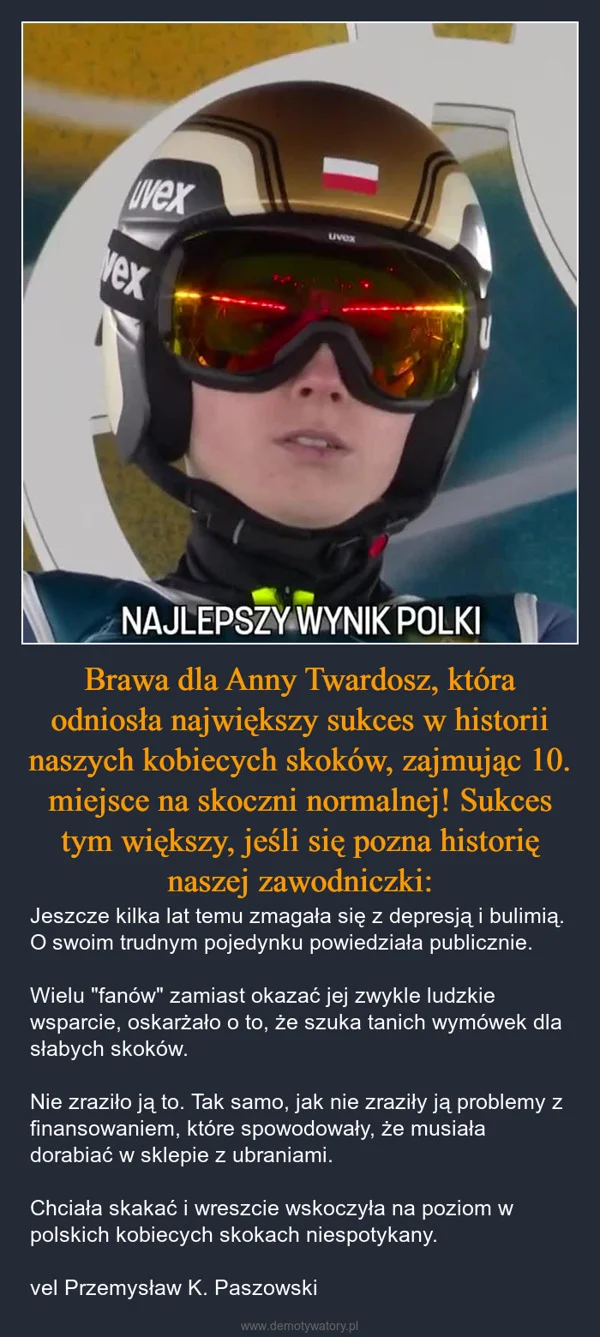 
    Brawa dla Anny Twardosz, która odniosła największy sukces w historii naszych kobiecych skoków, zajmując 10. miejsce na skoczni normalnej! Sukces tym większy, jeśli się pozna historię naszej zawodniczki: