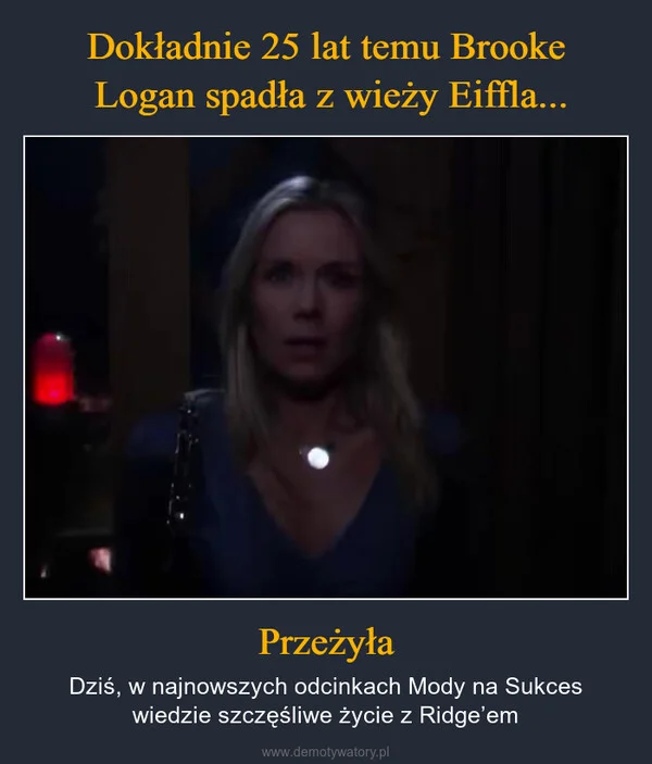Dokładnie 25 lat temu Brooke Logan spadła z wieży Eiffla... Przeżyła