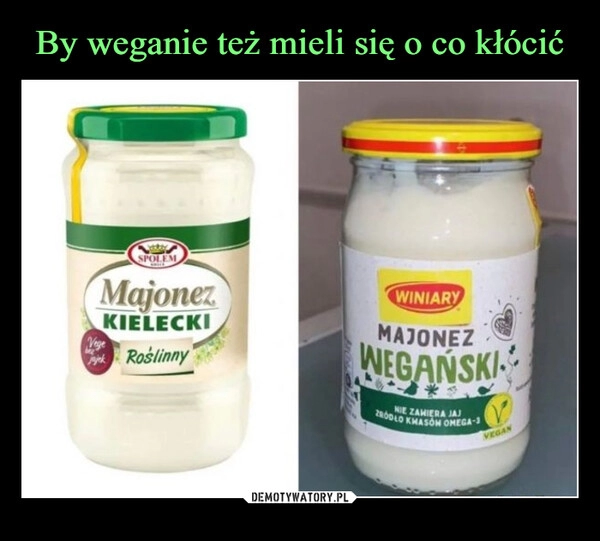 
    By weganie też mieli się o co kłócić