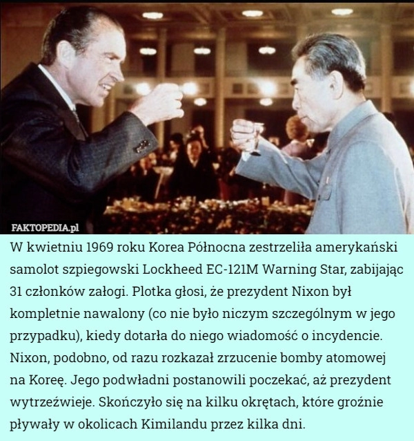 
    
			W kwietniu 1969 roku Korea Północna zestrzeliła amerykański samolot szpiegowski...					