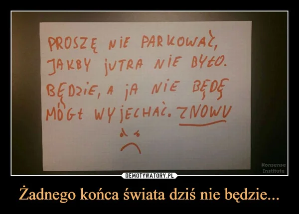 
    Żadnego końca świata dziś nie będzie...