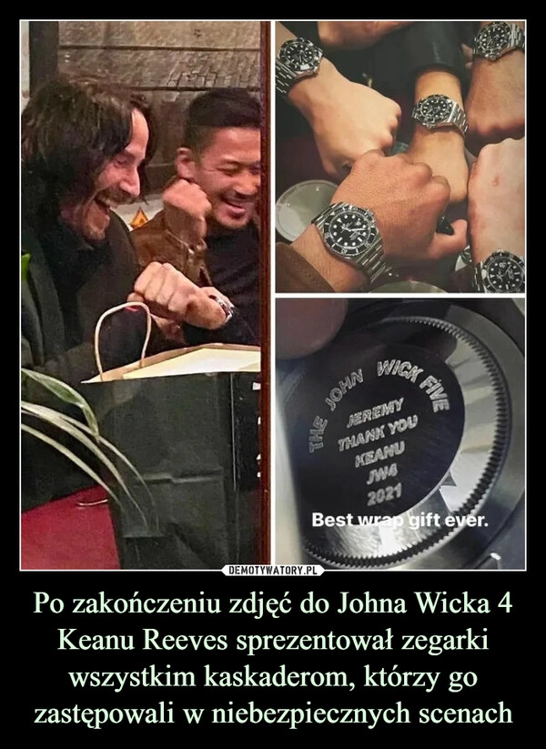 
    Po zakończeniu zdjęć do Johna Wicka 4 Keanu Reeves sprezentował zegarki wszystkim kaskaderom, którzy go zastępowali w niebezpiecznych scenach