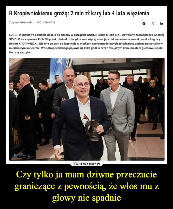 Czy tylko ja mam dziwne przeczucie graniczące z pewnością, że włos mu z głowy nie spadnie