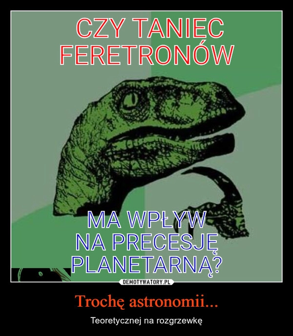 
    Trochę astronomii...