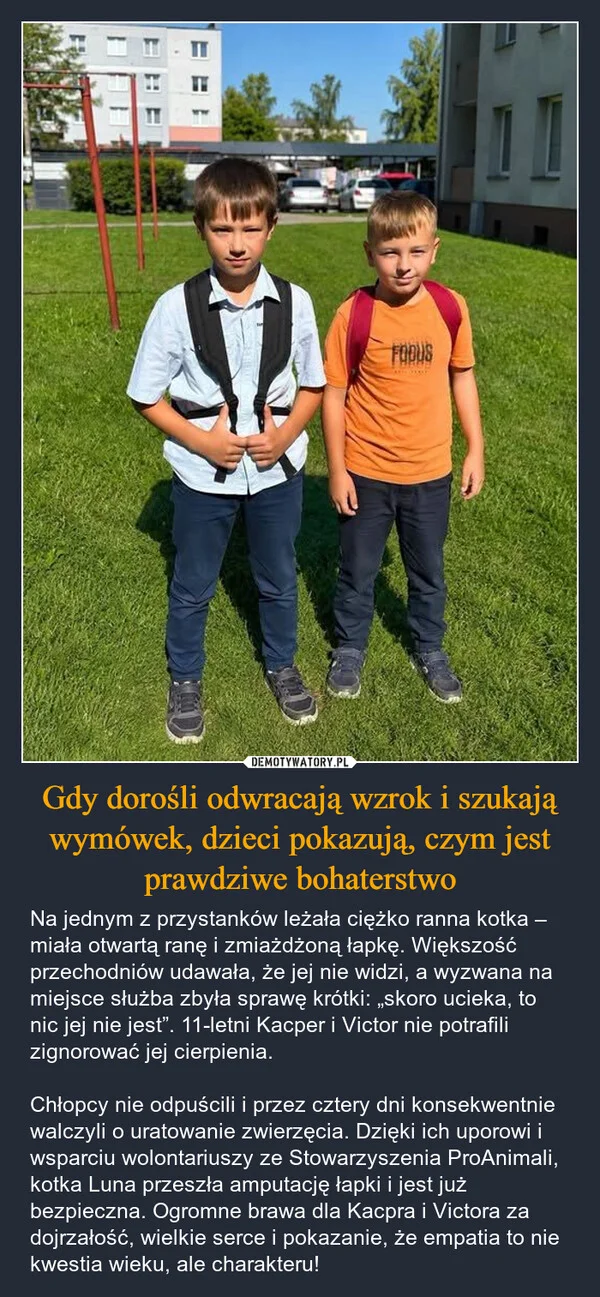 
    Gdy dorośli odwracają wzrok i szukają wymówek, dzieci pokazują, czym jest prawdziwe bohaterstwo
