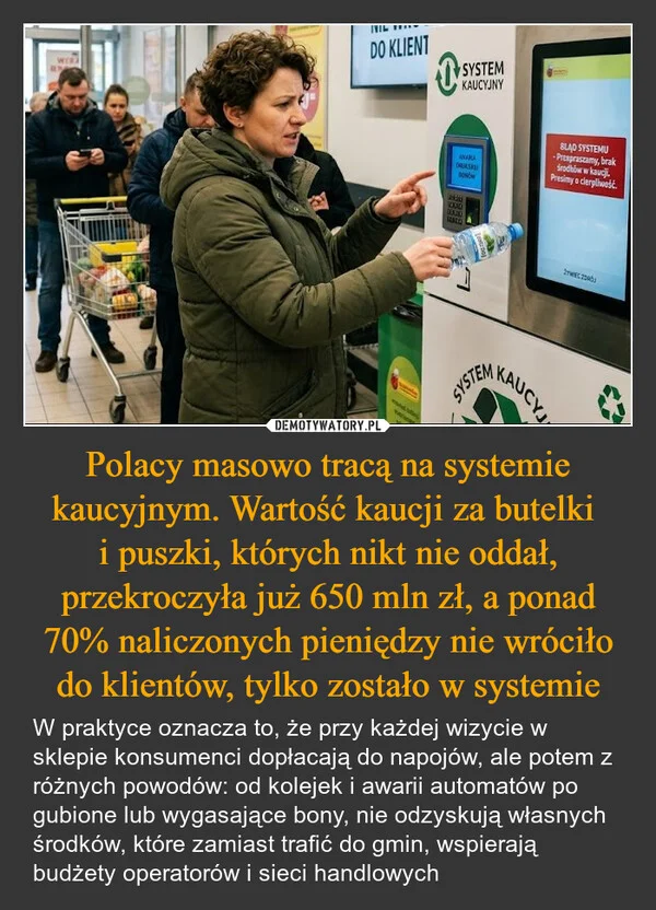 Polacy masowo tracą na systemie kaucyjnym. Wartość kaucji za butelki i puszki, których nikt nie oddał, przekroczyła już 650 mln zł, a ponad 70% naliczonych pieniędzy nie wróciło do klientów, tylko zostało w systemie