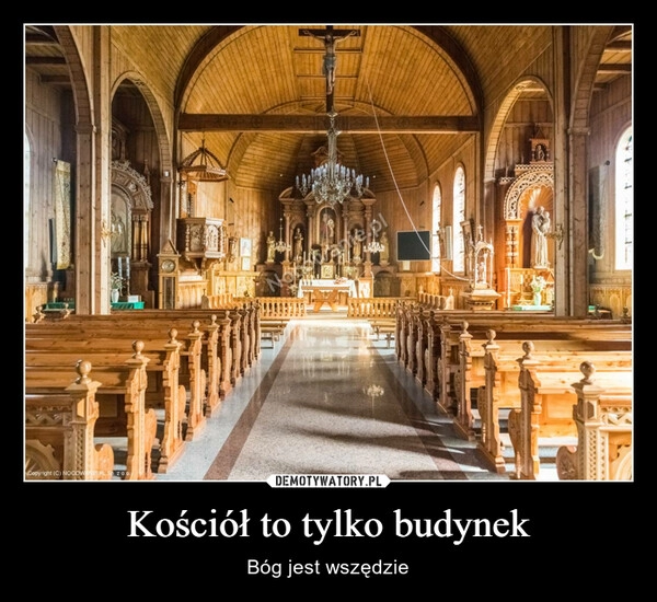 
    Kościół to tylko budynek