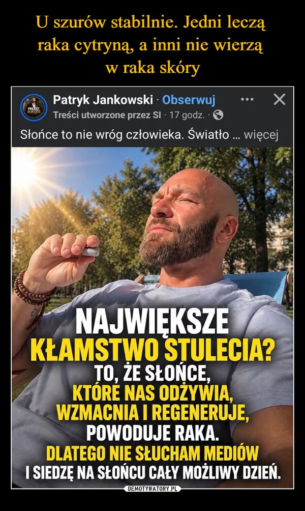 U szurów stabilnie. Jedni leczą raka cytryną, a inni nie wierzą w raka skóry