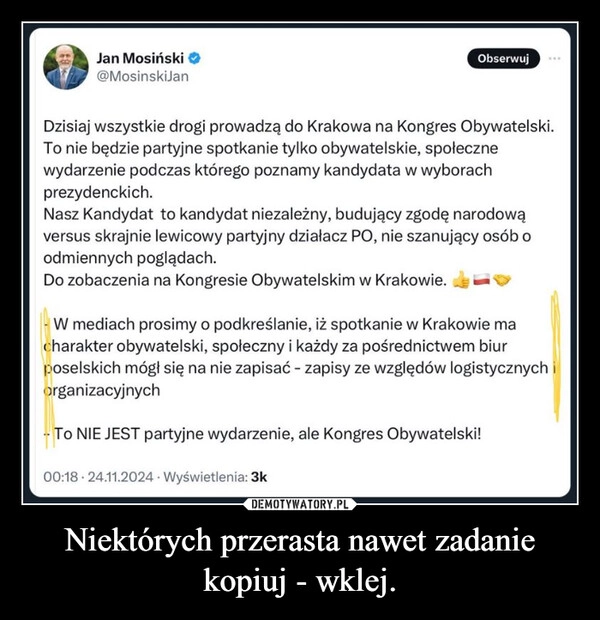 
    Niektórych przerasta nawet zadanie kopiuj - wklej.