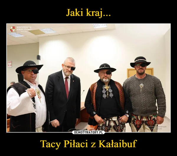 Jaki kraj... Tacy Piłaci z Kałaibuf