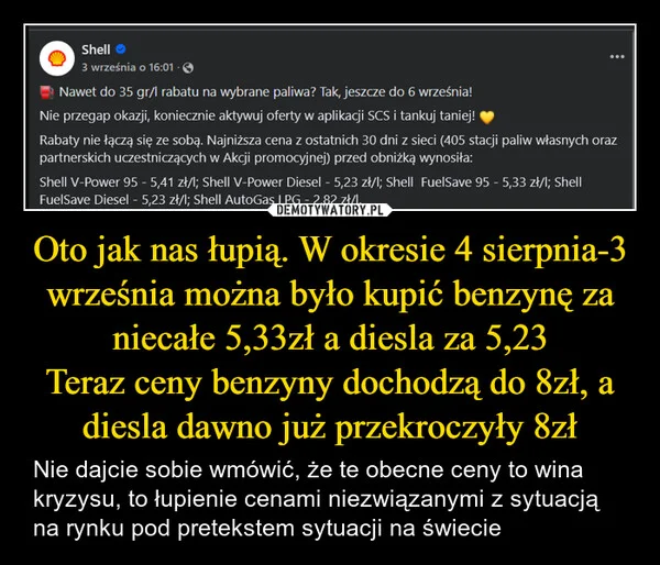 Oto jak nas łupią. W okresie 4 sierpnia-3 września można było kupić benzynę za niecałe 5,33zł a diesla za 5,23 Teraz ceny benzyny dochodzą do 8zł, a diesla dawno już przekroczyły 8zł
