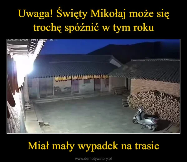 
    Uwaga! Święty Mikołaj może się trochę spóźnić w tym roku Miał mały wypadek na trasie