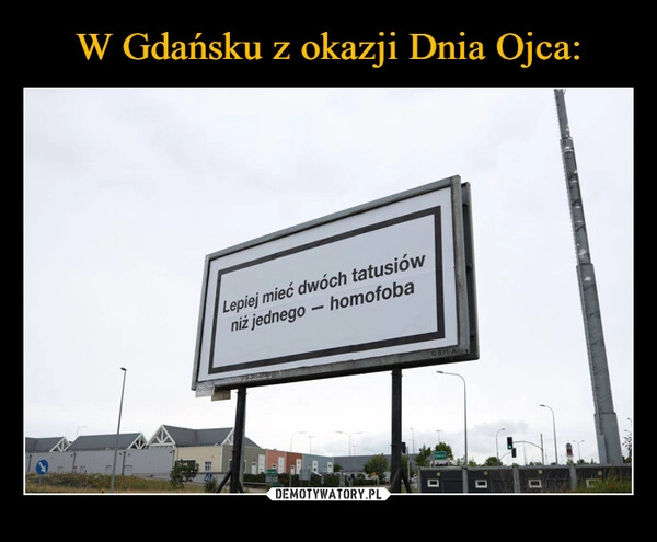 
    W Gdańsku z okazji Dnia Ojca: