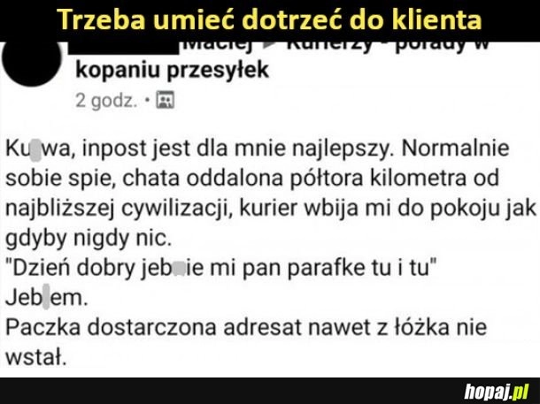 
    Trzeba umieć dotrzeć do klienta