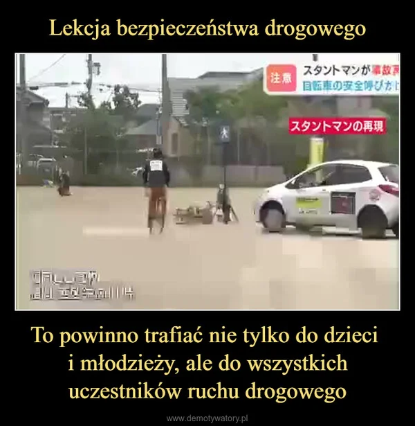 
    Lekcja bezpieczeństwa drogowego To powinno trafiać nie tylko do dzieci i młodzieży, ale do wszystkich uczestników ruchu drogowego