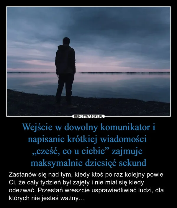 
    Wejście w dowolny komunikator i napisanie krótkiej wiadomości „cześć, co u ciebie” zajmuje maksymalnie dziesięć sekund