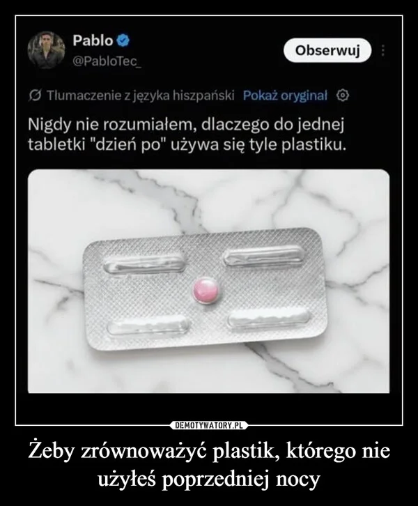 Żeby zrównoważyć plastik, którego nie użyłeś poprzedniej nocy