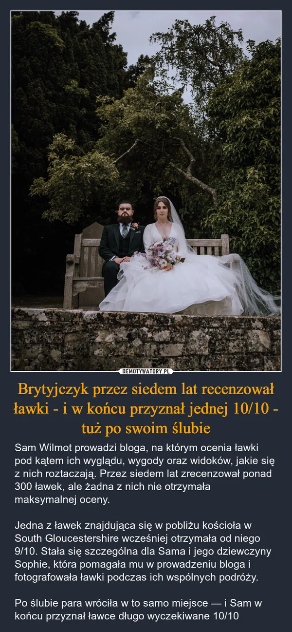 
    Brytyjczyk przez siedem lat recenzował ławki - i w końcu przyznał jednej 10/10 - tuż po swoim ślubie
