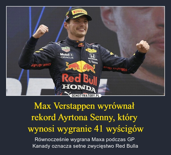 
    Max Verstappen wyrównał 
rekord Ayrtona Senny, który 
wynosi wygranie 41 wyścigów