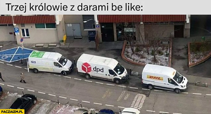 
    Trzej królowie z darami be like kurier kurierzy GLS DPD DHL