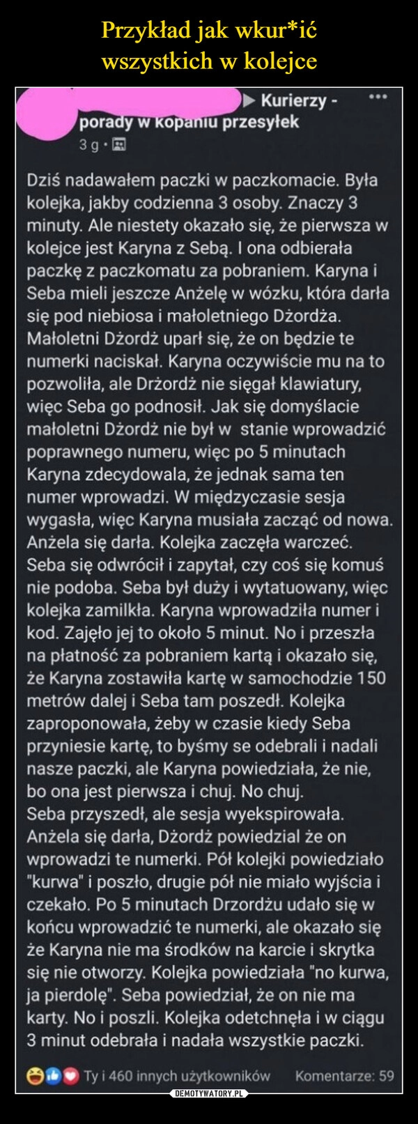 
    Przykład jak wkur*ić
wszystkich w kolejce