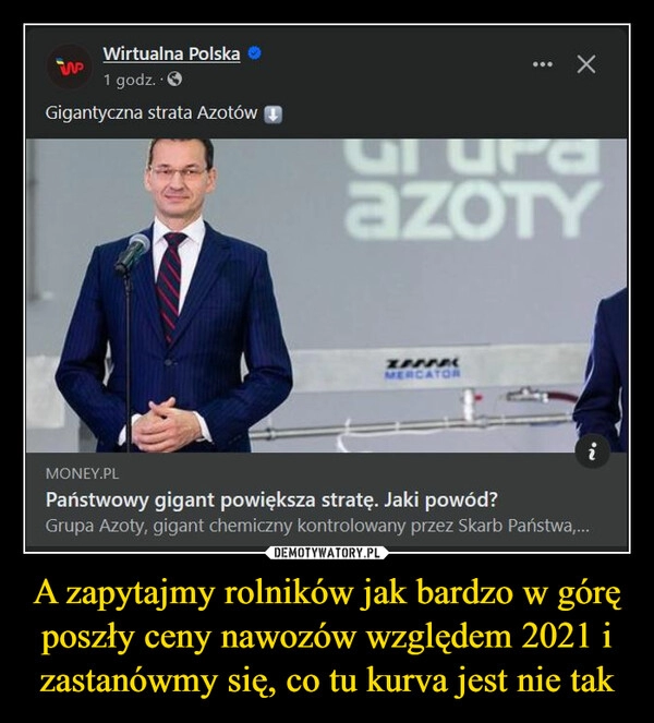 
    A zapytajmy rolników jak bardzo w górę poszły ceny nawozów względem 2021 i zastanówmy się, co tu kurva jest nie tak