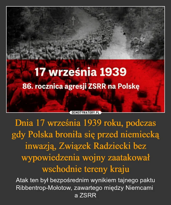 
    Dnia 17 września 1939 roku, podczas gdy Polska broniła się przed niemiecką inwazją, Związek Radziecki bez wypowiedzenia wojny zaatakował wschodnie tereny kraju