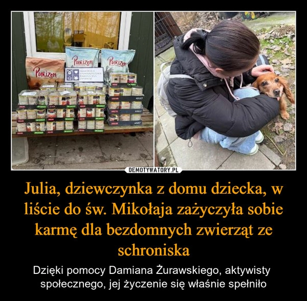 
    Julia, dziewczynka z domu dziecka, w liście do św. Mikołaja zażyczyła sobie karmę dla bezdomnych zwierząt ze schroniska