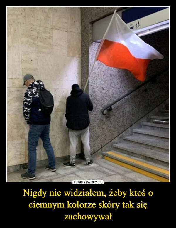 
    Nigdy nie widziałem, żeby ktoś o ciemnym kolorze skóry tak się zachowywał