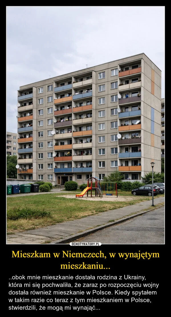 
    Mieszkam w Niemczech, w wynajętym mieszkaniu...