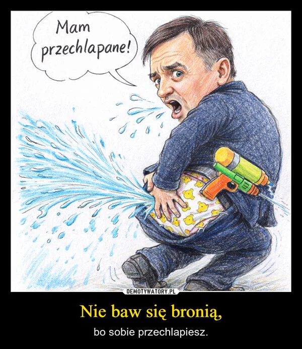 
    Nie baw się bronią,