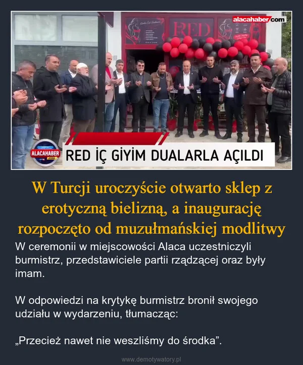 
    W Turcji uroczyście otwarto sklep z erotyczną bielizną, a inaugurację rozpoczęto od muzułmańskiej modlitwy