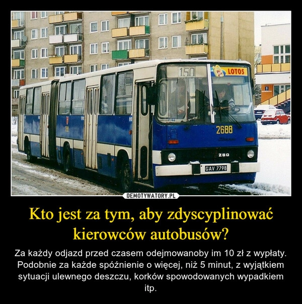 
    Kto jest za tym, aby zdyscyplinować kierowców autobusów?