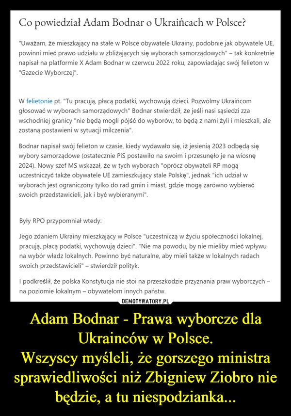 
    Adam Bodnar - Prawa wyborcze dla Ukrainców w Polsce.
Wszyscy myśleli, że gorszego ministra sprawiedliwości niż Zbigniew Ziobro nie będzie, a tu niespodzianka...