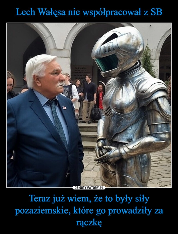 
    Lech Wałęsa nie współpracował z SB Teraz już wiem, że to były siły pozaziemskie, które go prowadziły za rączkę