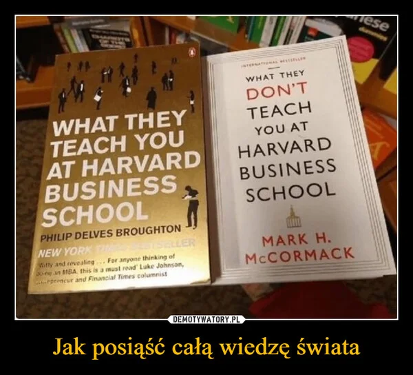 
    Jak posiąść całą wiedzę świata
