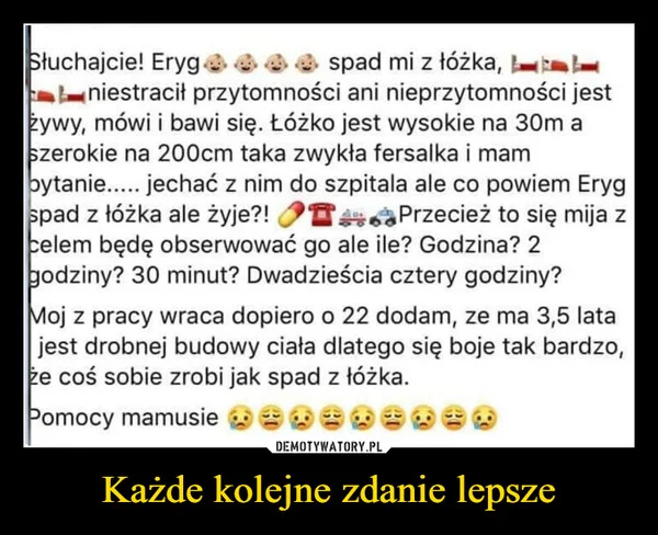 
    Każde kolejne zdanie lepsze