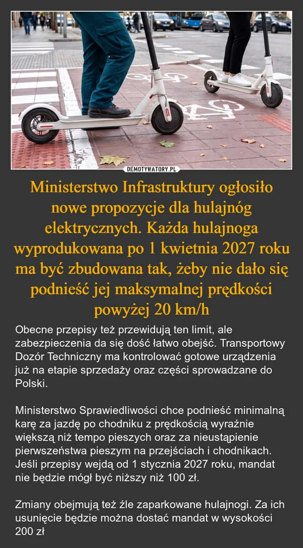 Ministerstwo Infrastruktury ogłosiło nowe propozycje dla hulajnóg elektrycznych. Każda hulajnoga wyprodukowana po 1 kwietnia 2027 roku ma być zbudowana tak, żeby nie dało się podnieść jej maksymalnej prędkości powyżej 20 km/h