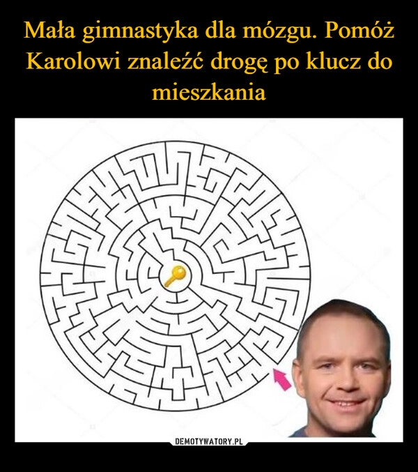 
    Mała gimnastyka dla mózgu. Pomóż Karolowi znaleźć drogę po klucz do mieszkania