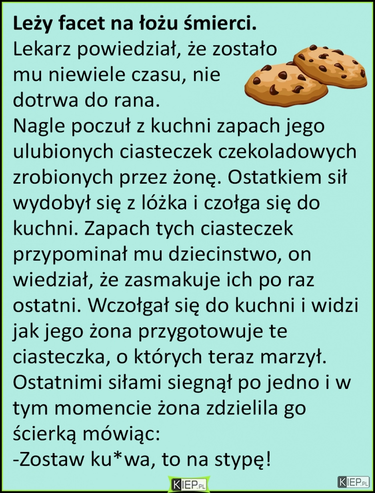 
    Leży facet na łożu śmierci...