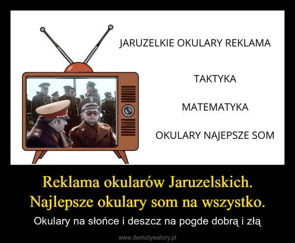 Reklama okularów Jaruzelskich. Najlepsze okulary som na wszystko.