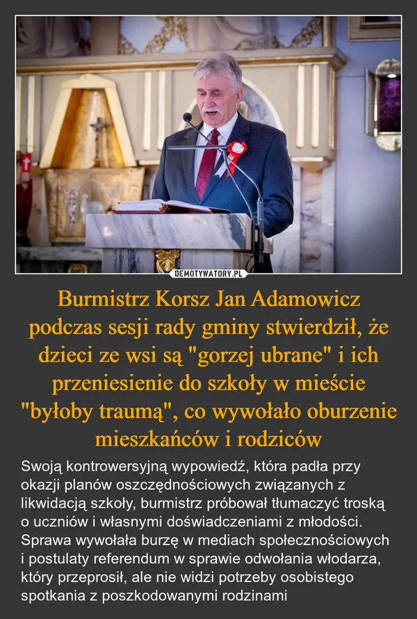 
    Burmistrz Korsz Jan Adamowicz podczas sesji rady gminy stwierdził, że dzieci ze wsi są 
