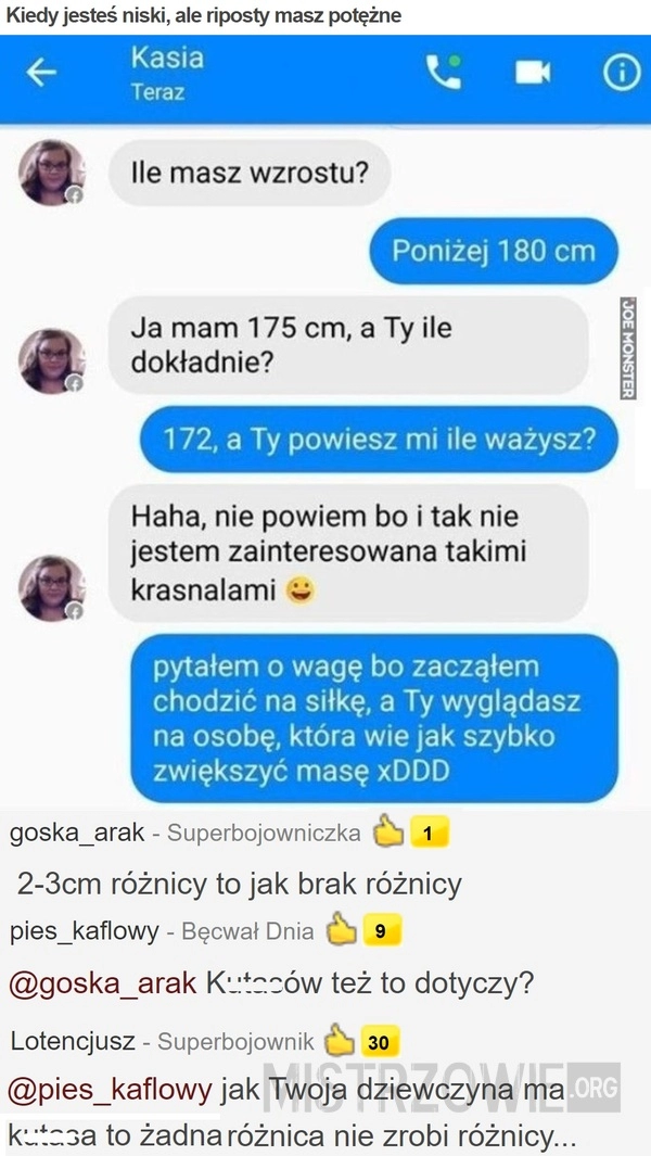 
    Kiedy jesteś niski, ale riposty masz potężne