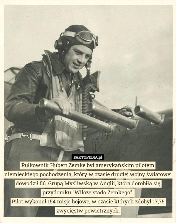 
    Pułkownik Hubert Zemke był amerykańskim pilotem niemieckiego pochodzenia,